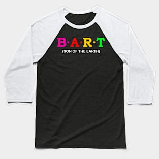 Bart - son of the earth. Baseball T-Shirt